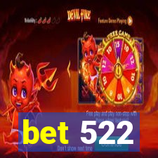 bet 522